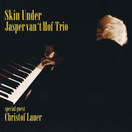 Jasper van't Hof Trio feat. Christof Lauer – Skin Under (Cover)