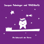 Jacques Palminger und 440 Hertz – Die Sehnsucht der Sterne (Cover)