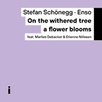 Stefan Schönegg ENSO – On The Withered Tree A Flower Blooms (Cover)