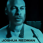 Joshua Redman – Words Fall Short (Cover)