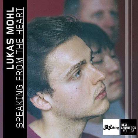 Lukas Mohl – Speaking From The Heart (Jazz thing Next Generation Vol. 108, Cover)