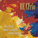 Béla Fleck / Edmar Castañeda / Antonio Sánchez – BEATrio (Cover)
