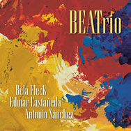 Béla Fleck / Edmar Castañeda / Antonio Sánchez – BEATrio (Cover)
