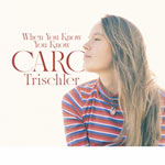 Caro Trischler – When You Know You Know (Cover)