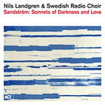 Nils Landgren & Swedish Radio Choir – Sandström: Sonnets Of Darkness And Love (Cover)