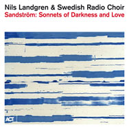 Nils Landgren & Swedish Radio Choir – Sandström: Sonnets Of Darkness And Love (Cover)
