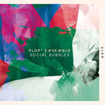 plop* ensemble – Social Bubbles (Cover)