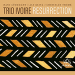 Trio Ivoire – Resurrection (Cover)