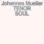 Johannes Mueller – Tenor Soul (Cover)