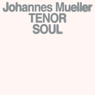 Johannes Mueller – Tenor Soul (Cover)