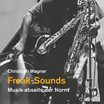 Christoph Wagner 'Freak-Sounds'