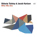Viktoria Tolstoy & Jacob Karlzon – Who We Are Viktoria Tolstoy & Jacob Karlzon – Who We Are (Cover)