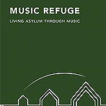 Music Refuge – Living Asylum Through Music