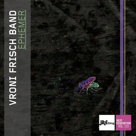 Vroni Frisch Band – Ephemer (Jazz thing Next Generation Vol. 115) Vroni Frisch Band – Ephemer (Jazz thing Next Generation Vol. 115, Cover)