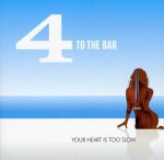 4 To The Bar - Your Heart Is Too Slow