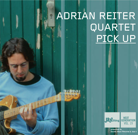 Adrian Reiter Quartet - Pick Up