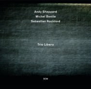 Andy Sheppard - Trio Libero