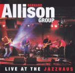 Bernard Allison Group - Live At The Jazzhaus