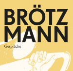 Brötzmann Gespräche