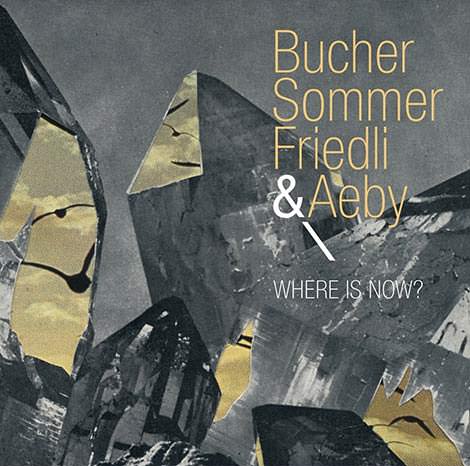 Bucher Sommer Friedli & Aeby – Where Is Now? (Cover)