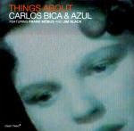 Carlos Bica & Azul - Things About