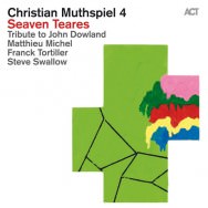 Christian Muthspiel 4 – Seven Teares. Tribute to John Dowland (Cover)