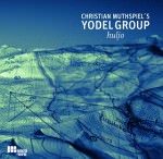 Christian Muthspiel's Yodel Group - Huljo