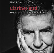 Maxi Sickerts 'Clarinet Bird: Rolf Kühn – Ein Leben mit Jazz'