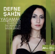 Defne Şahin - Yaşamak. To Live With The Words Of Nâzim Hikmet