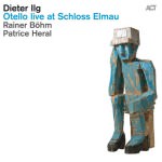 Dieter Ilg - Otello Live At Schloss Elmau
