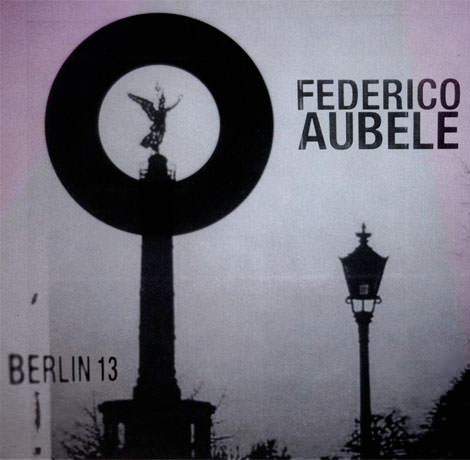 Federico Aubele - Berlin 13