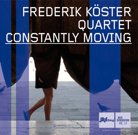 Frederik Köster Quartett - Constantly Moving