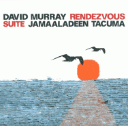 Jamaaladeen Tacuma & David Murray - Rendezvous Suite