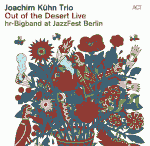 Joachim Kühn Trio & hr-Bigband - Out Of The Desert Live At JazzFest Berlin