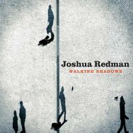 Joshua Redman – Walking Shadows (Cover)