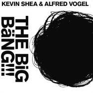 Kevin Shea & Alfred Vogel - The Big Bäng!!!