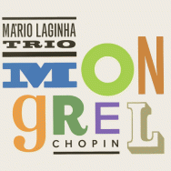 Mário Laginha Trio - Mongrel Chopin