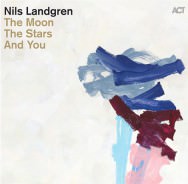 Nils Landgren - The Moon The Stars And You