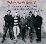 Pablo Aslan Quintet - Piazzolla In Brooklyn
