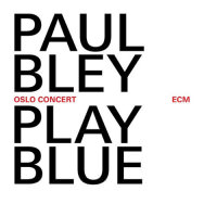 Paul Bley – Play Blue. Oslo Concert (Cover)