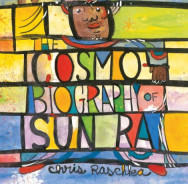 The Cosmobiography Of Sun Ra: The Sound Of Joy Is Enlightening von Chris Raschka