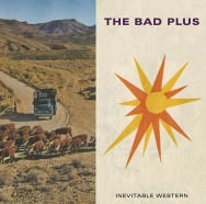 The Bad Plus – Inevitable Western (Cover)