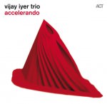 Vijay Iyer Trio - Accelerando